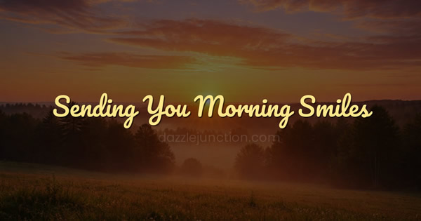 Sending You Morning Smiles Good Morning greeting image
