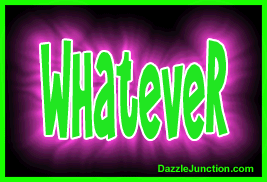 Whatever