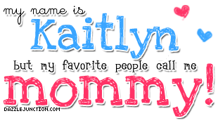 Kaitlyn Mommy Names greeting image