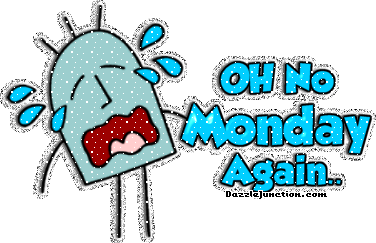 Oh No Monday Again