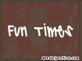 Fun Times